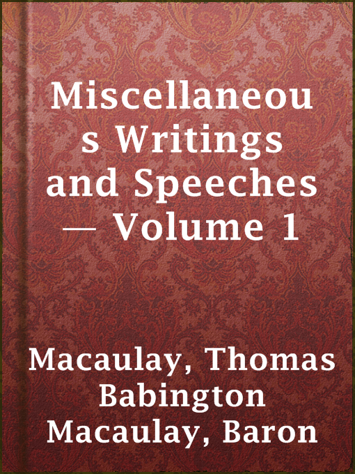 Title details for Miscellaneous Writings and Speeches — Volume 1 by Baron Thomas Babington Macaulay Macaulay - Available